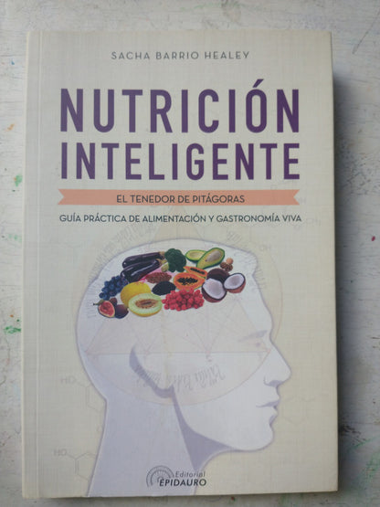 Libro usado en venta: Nutricion inteligente de Sacha Narrio Healey; editorial Epiaduro impreso en 2016 realizamos envios a todo el mundo.1