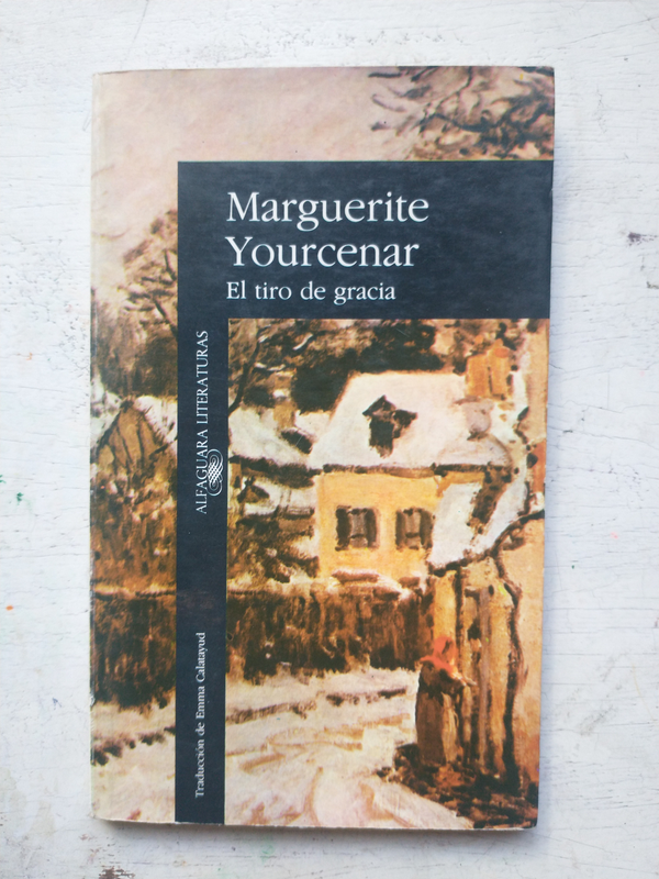Libro usado en venta: El tiro de gracia de Marguerite Yourcenar; editorial Alfaguara impreso en 1991 realizamos envios a todo el mundo.1