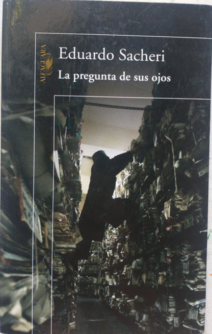 La pregunta de sus ojos de Eduardo Sacheri; Libro usado en venta, editorial Alfaguara impreso en 2009 realizamos envios a todo el mundo.