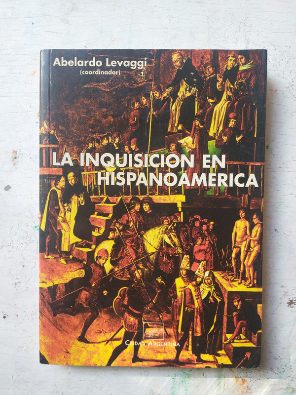 Libro usado en venta: La inquisicion en Hispanoamerica de Abelardo Levaggi; editorial Ciudad Argentina impreso en 1999 envios a todo el mundo.1