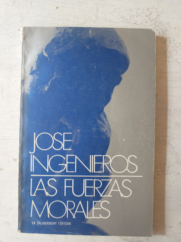 Libro usado en venta: Las fuerzas morales de Jose Ingenieros; editorial La Salamandra impreso en 1975 realizamos envios a todo el mundo.1