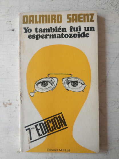 Libro usado en venta: Yo tambien fui un esperamatozoide de Dalmiro Saenz; editorial Merlin impreso en 1970 realizamos envios a todo el mundo.1