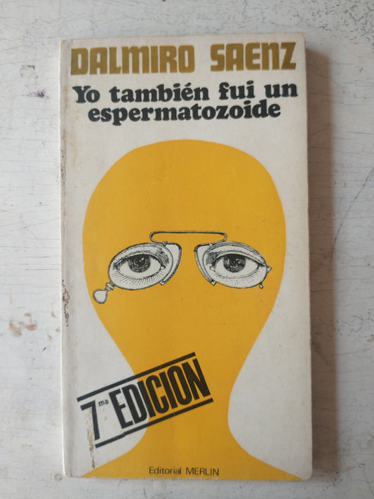 Libro usado en venta: Yo tambien fui un esperamatozoide de Dalmiro Saenz; editorial Merlin impreso en 1970 realizamos envios a todo el mundo.1