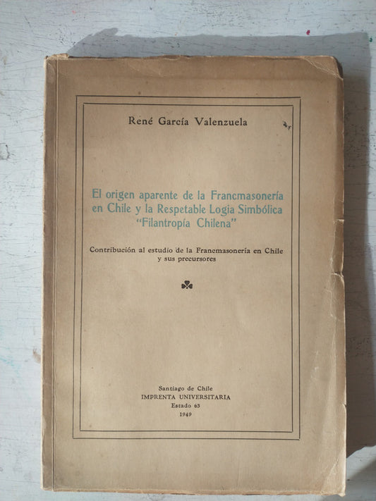 Libro usado en venta: El origen aparente de la Francmasoneria en Chile de Rene Garcia Valenzuela; editorial Imprenta Universitaria impreso en 1949.1
