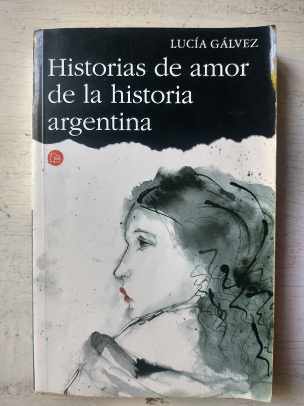 Libro usado en venta: Historias de amor de la historia argentina de Lucia Galvez; editorial Punto de Lectura impreso en 2007 envios a todo el mundo.1