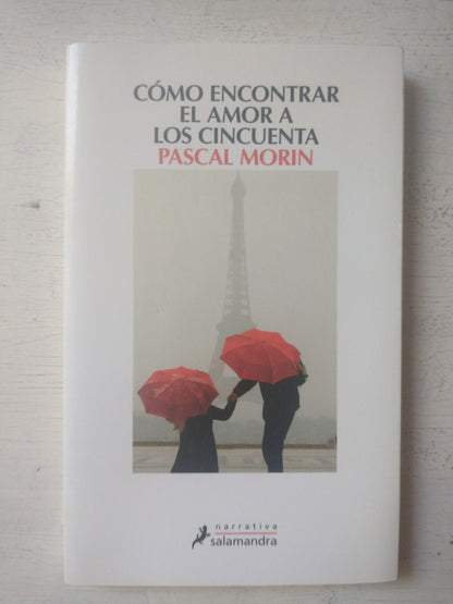 Libro usado en venta: Como encontrar el amor a los cincuenta de Pascal Morin; editorial Salamandra impreso en 2015 realizamos envios a todo el mundo.1