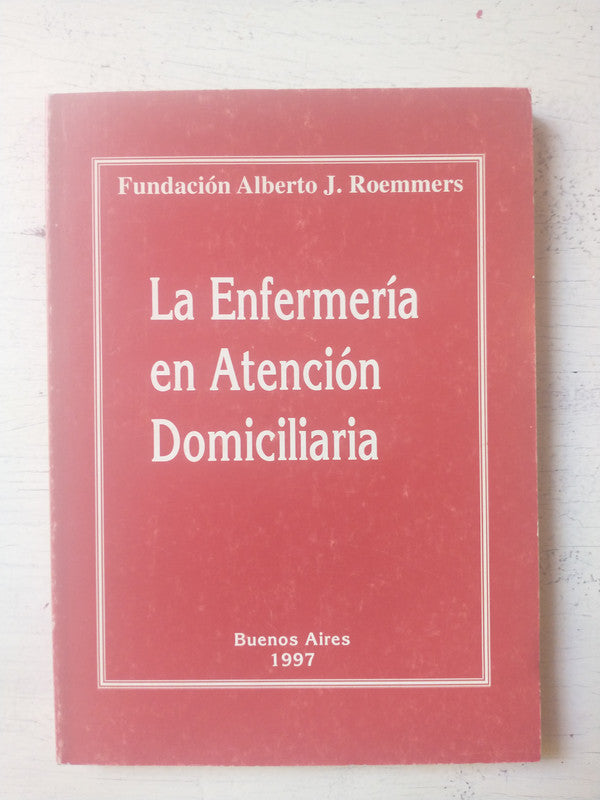 Libro usado en venta: La enfermeria en Atencion domiciliaria de Fundacion Alberto J. Roemmers; impreso en 1997 realizamos envios a todo el mundo.1