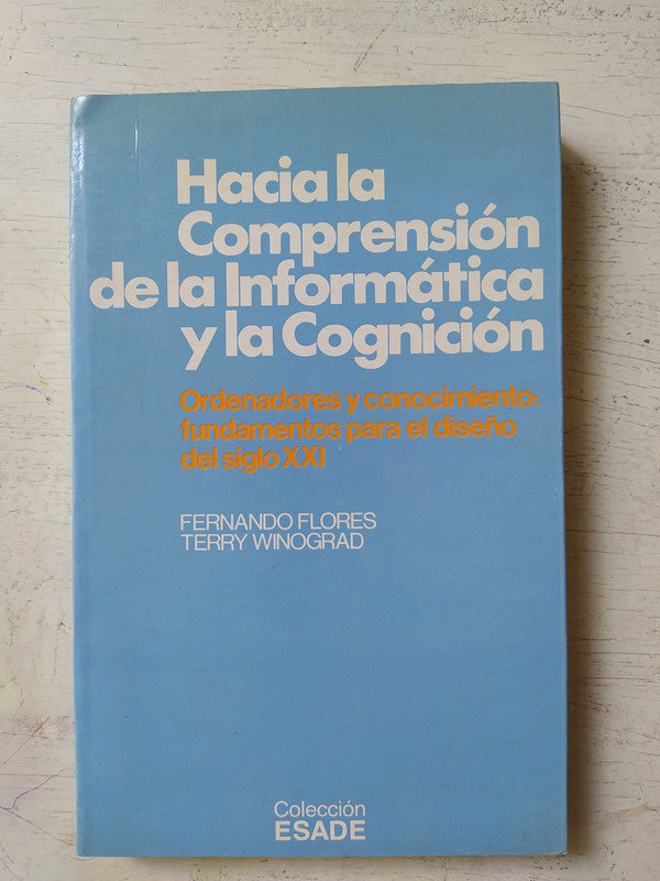 Libro usado en venta: Hacia la comprension de la informacion y la cognicion de F. Flores - T. Winograd; editorial Hispano Europea impreso en 1989.1
