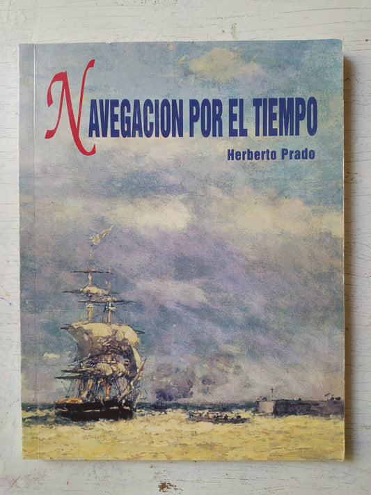 Libro usado en venta: Navegacion por el tiempo de Herberto Prado; impreso en 1999 realizamos envios a todo el mundo.1
