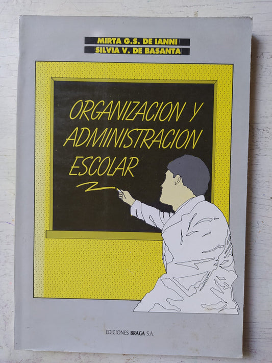 Libro usado en venta: Organizacion y administracion escolar de Mirta De Ianni - Silvia De Basanta; editorial Braga impreso en 1995.1