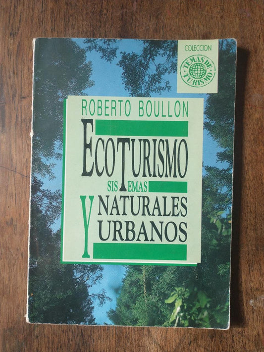 Libro usado en venta: Ecoturismo sistemas naturales y urbanos de Roberto Boullon; editorial Temas de Turismo impreso en 1993 envios a todo el mundo.1
