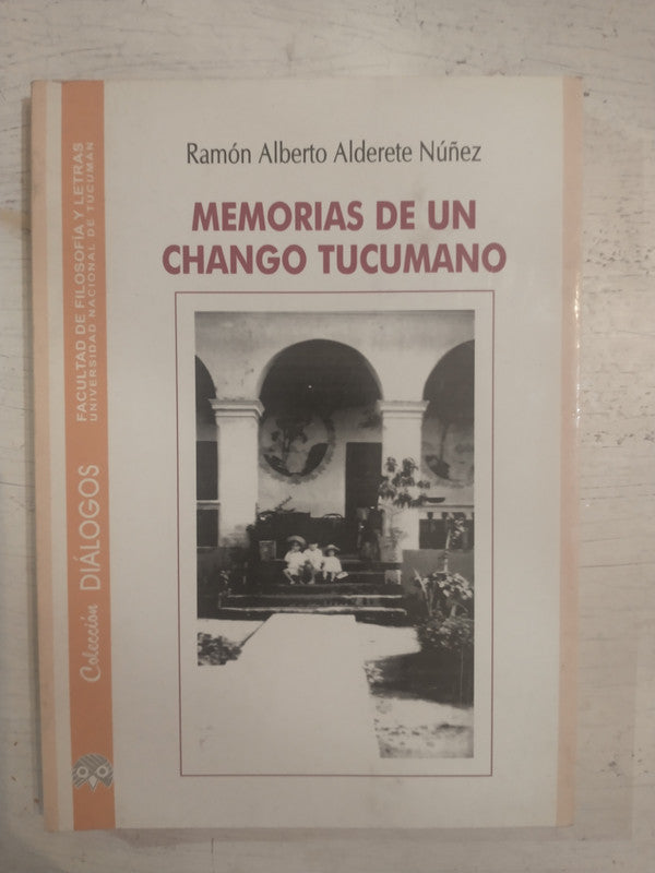 Libro usado en venta: Memorias de un chango tucumano de Ramon A. Alderete Nuñez; editorial Universidad Nacional de Tucuman impreso en 2003.1