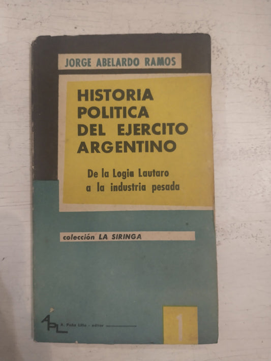 Libro usado en venta: Historia politica del ejercito argentino de Jorge Abelardo Ramos; editorial A Peña Lillo impreso en 1959 envios a todo el mundo.1