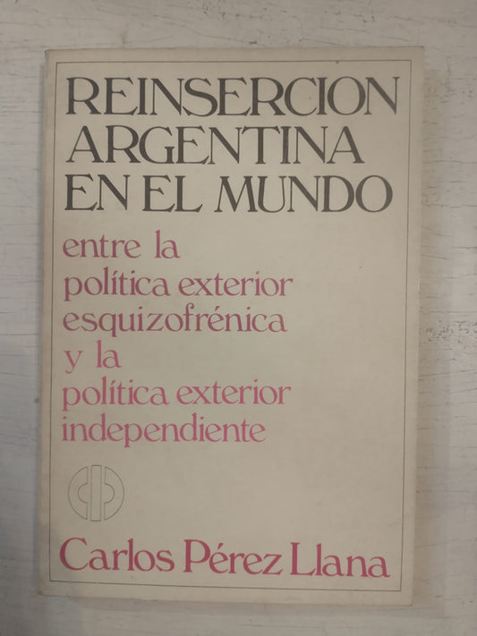 Libro usado en venta: Reinsercion argentina en el mundo de Carlos Perez Llana; editorial El Cid Editor impreso en 1983 envios a todo el mundo.1