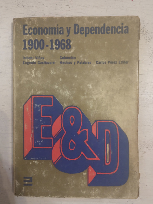 Libro usado en venta: Economia y dependencia 1900-1968 de Ismael Viñas - Eugenio Gastiazoro; editorial Carlos Perez impreso en 1968.1