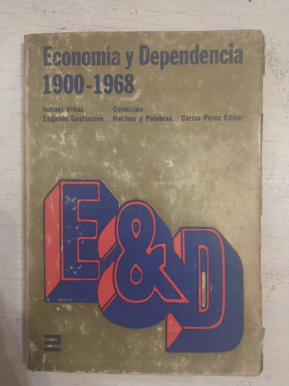 Libro usado en venta: Economia y dependencia 1900-1968 de Ismael Viñas - Eugenio Gastiazoro; editorial Carlos Perez impreso en 1968.1