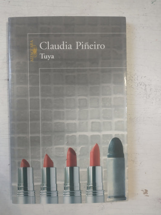 Libro usado en venta: Tuya de Claudia Piñeiro; editorial Alfaguara impreso en 2008 realizamos envios a todo el mundo.1