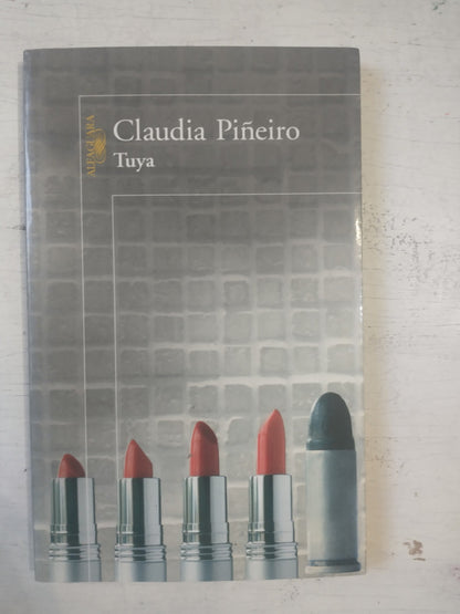 Libro usado en venta: Tuya de Claudia Piñeiro; editorial Alfaguara impreso en 2008 realizamos envios a todo el mundo.1