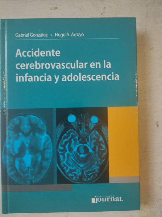 Libro usado en venta: Accidente cerebrovascular en la infancia y adolescencia de Gabriel Gonzalez - Hugo A. Arroyo; editorial Journal impreso en 2011.1