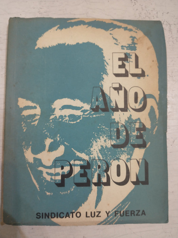 Libro usado en venta: El a?o de Peron; editorial Sindicato Luz y Fuerza realizamos envios a todo el mundo.1