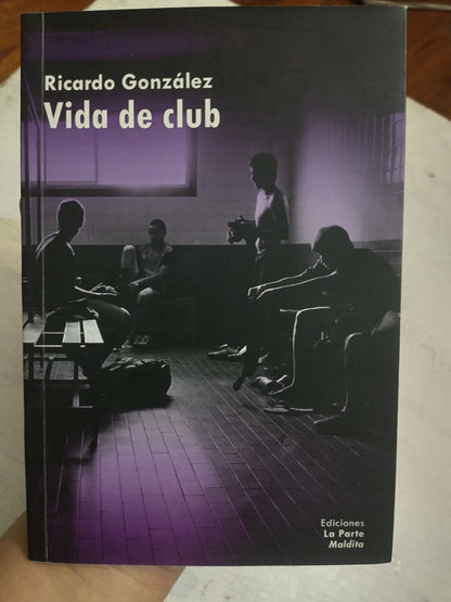 Libro usado en venta: Vida de club de Ricardo Gonzalez; editorial La parte maldita impreso en 2016 realizamos envios a todo el mundo.1