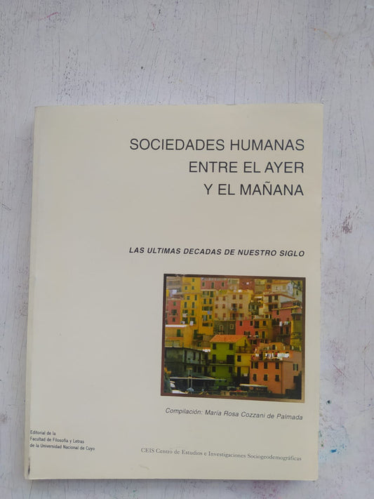 Libro usado en venta: Sociedades humanas entre el ayer y el ma?ana de Maria Rosa Cozzani de Palmada (Comp.); editorial CEIS impreso en 1999.1
