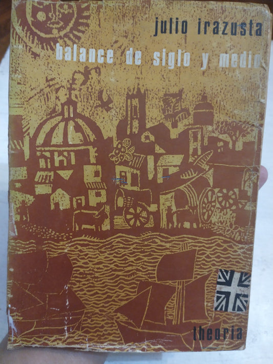 Libro usado en venta: Balance de siglo y medio de Julio Irazusta; editorial Theoria impreso en 1966 realizamos envios a todo el mundo.1