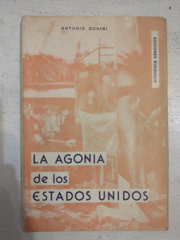 Libro usado en venta: La agonia de los Estados Unidos de Antonio Donini; editorial Busqueda impreso en 1976 realizamos envios a todo el mundo.1