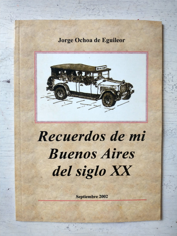 Libro usado en venta: Recuerdos de mi Buenos Aires del Siglo XX de Jorge Ochoa de Eguileor; impreso en 2002 realizamos envios a todo el mundo.1