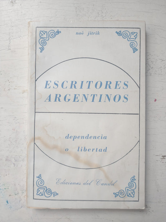 Libro usado en venta: Escritores Argentinos - Dependencia o libertar de Noe Jitrik; editorial Del Candil impreso en 1967 envios a todo el mundo.1