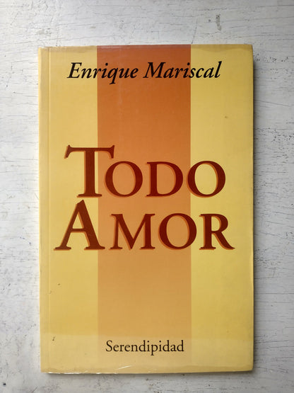 Libro usado en venta: Todo amor de Enrique Mariscal; editorial Serendipidad impreso en 1996 realizamos envios a todo el mundo.1