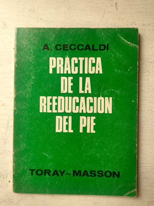 Libro usado en venta: Practica de la reeducacion del pie de Alain Ceccaldi; editorial Toray-Masson impreso en 1971 realizamos envios a todo el mundo.1