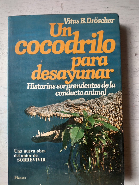 Libro usado en venta: Un cocodrilo para desayunar de Vitus B. Dröscher; editorial Planeta impreso en 1981 realizamos envios a todo el mundo.1