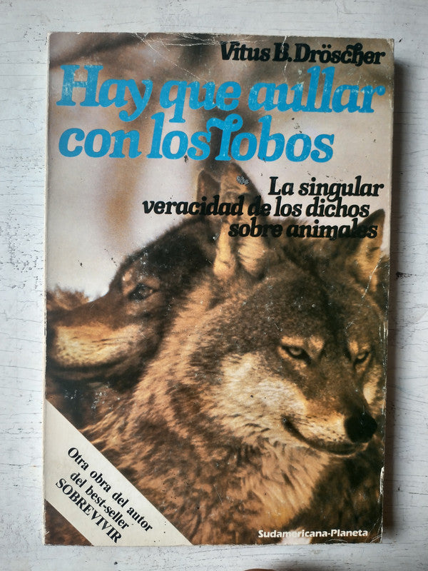 Libro usado en venta: Hay que aullar con los lobos de Vitus B. Dröscher; editorial Sudamericana - Planeta impreso en 1985 envios a todo el mundo.1