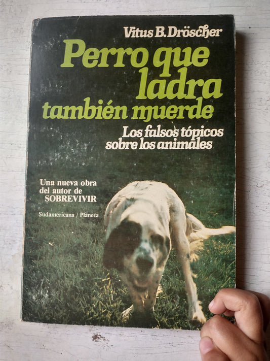 Libro usado en venta: Perro que ladra tambien muerde de Vitus B. Dröscher; editorial Sudamericana - Planeta impreso en 1984 envios a todo el mundo.1