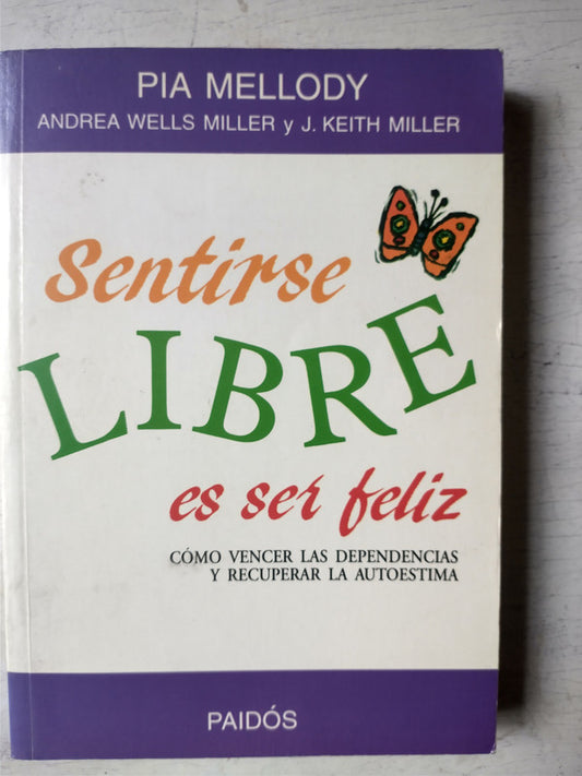 Libro usado en venta: Sentirse libre es ser feliz de Pia Mellody; editorial Paidos impreso en 1994 realizamos envios a todo el mundo.1