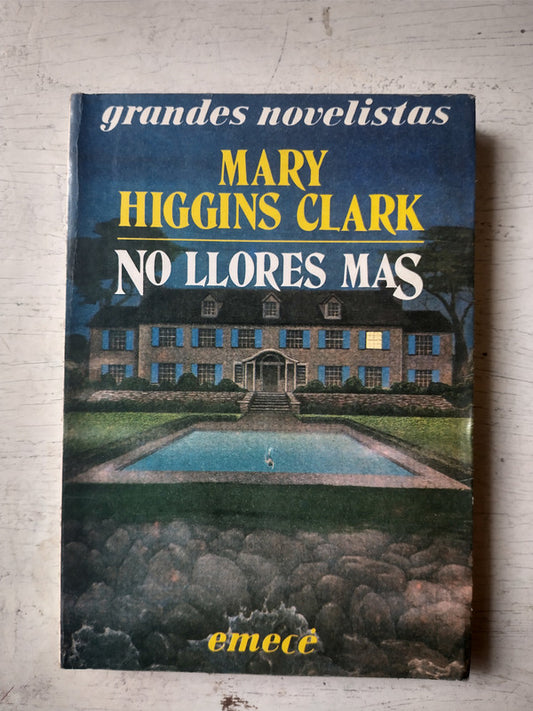 Libro usado en venta: No llores mas de Mary Higgins Clark; editorial Emece impreso en 1988 realizamos envios a todo el mundo.1
