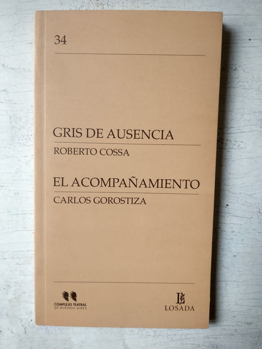Libro usado en venta: Gris de ausencia - El acompa?amiento de Roberto Cossa - Carlos Gorostiza; editorial Losada impreso en 2009.1