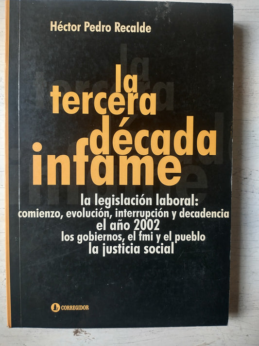 Libro usado en venta: La tercera decada infame de Hector Pedro Recalde; editorial Corregidor impreso en 2003 realizamos envios a todo el mundo.1