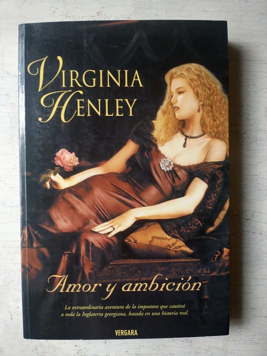 Libro usado en venta: Amor y ambicion de Virginia Henley; editorial Javier Vergara impreso en 2005 realizamos envios a todo el mundo.1