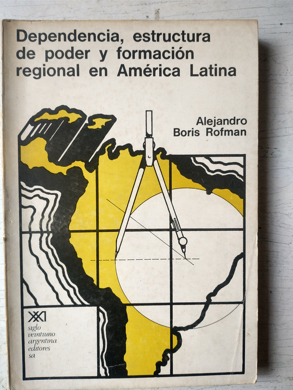 Libro usado en venta: Dependencia, estructura de poder y formacion regional en America Latina de Alejandro Boris Rofman; Siglo XXI impreso en 19741.1