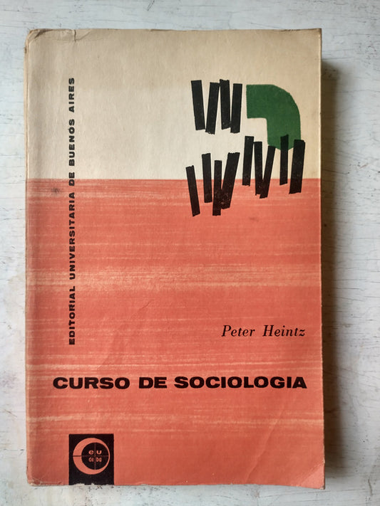 Libro usado en venta: Curso de sociologia - Algunos sistemas de hipotesis de Peter Heintz; editorial Eudeba impreso en 1965 envios a todo el mundo.1