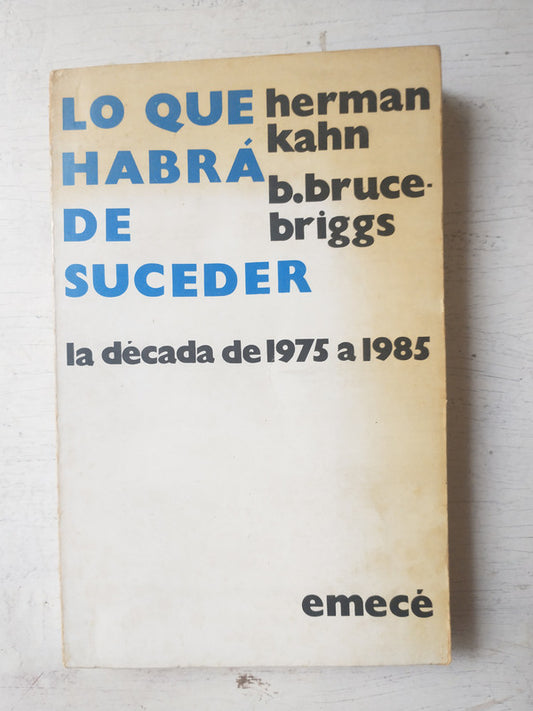 Libro usado en venta: Lo que habra de suceder de Herman Kahn - B. Bruce Briggs; editorial Emece impreso en 1972 realizamos envios a todo el mundo.1