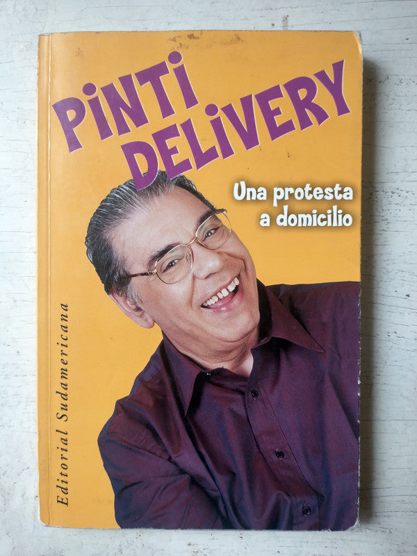 Libro usado en venta: Pinti delivery - Una protesta a domicilio de Enrique Pinti; editorial Sudamericana impreso en 2001 envios a todo el mundo.1
