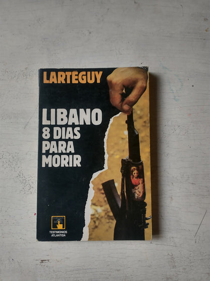 Libro usado en venta: El libano - 8 dias para morir de Jean Larteguy; editorial Atlantida impreso en 1986 realizamos envios a todo el mundo.1