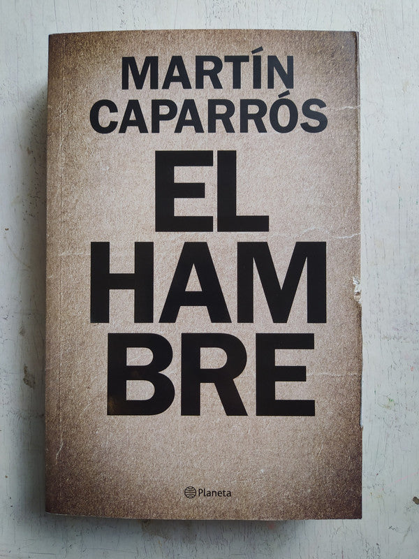 Libro usado en venta: El hambre de Martin Caparros; editorial Planeta impreso en 2014 realizamos envios a todo el mundo.1