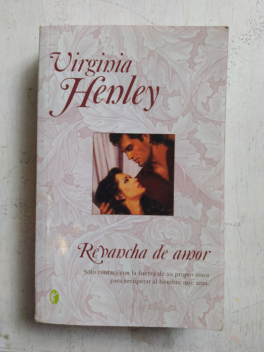 Libro usado en venta: Revancha de amor de Virginia Henley; editorial Ediciones B impreso en 2004 realizamos envios a todo el mundo.1