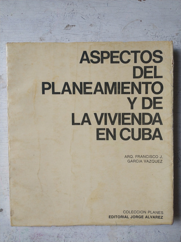 Libro usado en venta: Aspectos del planeamiento y de la vivienda en Cuba de Arq. Francisco J. Garcia Vazquez; editorial Jorge Alvarez impreso en 1968.1