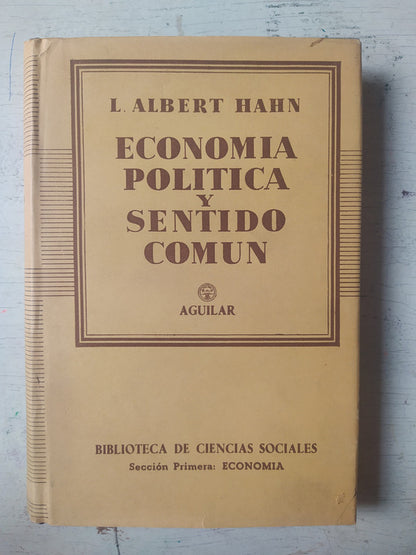 Libro usado en venta: Economia politica y sentido comun de L. Albert Hahn; editorial Aguilar impreso en 1959 realizamos envios a todo el mundo.1