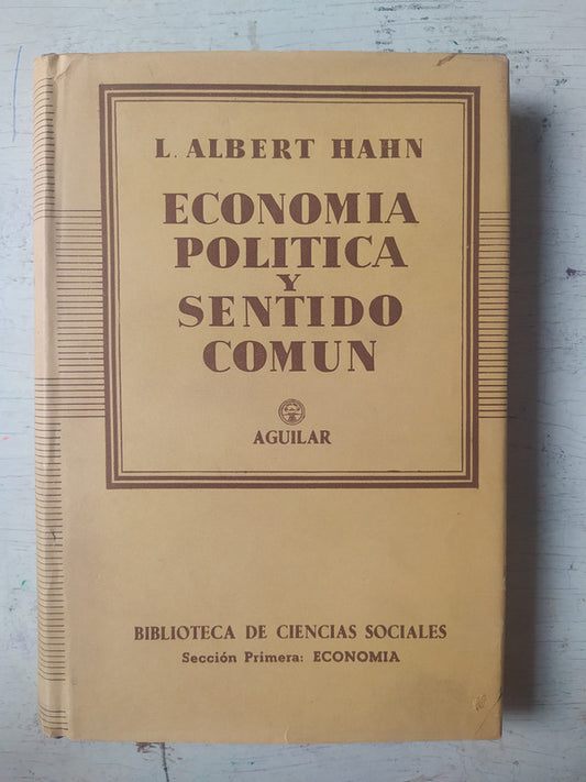 Libro usado en venta: Economia politica y sentido comun de L. Albert Hahn; editorial Aguilar impreso en 1959 realizamos envios a todo el mundo.1